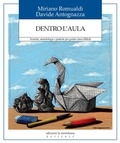 Miriano Romualdi et Davide Antogniazza - Dentro l'aula - Tecniche, metodologie e pratiche per gestire classi difficili.