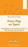 Massimiliano Rubbi - Press play on sport - Esperienze di accessibilità sportiva per persone con disabilità.