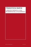 Francesca Marin - Il bene del paziente e le sue metamorfosi nell'etica biomedica.