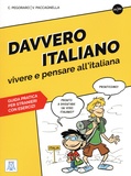 Chiara Pegoraro et Valerio Paccagnella - Davvero Italiano A1/B2 - Vivere e pebsare all'italiana. Guida pratica per stranieri con esercizi.