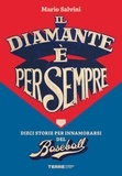 Mario Salvini - Il diamante è per sempre - Dieci storie per innamorarsi del baseball.