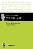 Tania Ferrucci - Nei miei okki - Storia di una donna nata bambino.