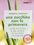 Roberta Ferraris - Una zucchina non fa primavera.