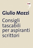 Giulio Mozzi - Consigli tascabili per aspiranti scrittori.