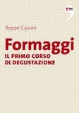 Beppe Casolo - Formaggi - Il primo corso di degustazione.