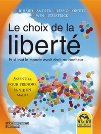 Richard Bandler et Alessio Roberti - Le choix de la liberté - Et si tout le monde avait droit au bonheur....