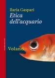 Ilaria Gaspari - Etica dell’acquario.