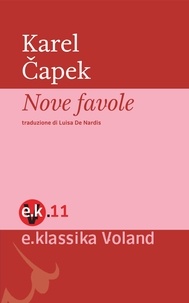 Karel Čapek et Luisa De Nardis - Nove favole.