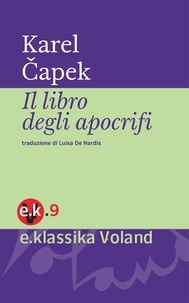 Luisa De Nardis et Karel Čapek - Il libro degli apocrifi.