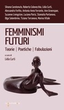 Lidia Curti - Femminismi futuri - Teorie Poetiche Fabulazioni.
