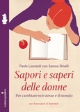 Paola Leonardi et Serena Dinelli - Sapori e saperi delle donne - Per cambiare noi stesse e il mondo.