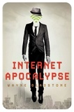 Wayne Gladstone - Internet Apocalypse.