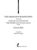 Simone Weil et Giancarlo Gaeta - Sulla soppressione dei partiti politici seguito da Studio per una dichiarazione degli obblighi verso l’essere umano (1943).