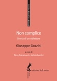 Giuseppe Gozzini et Letizia Gozzini - Non complice - Storia di un obiettore.