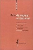 Gianni Volpi et Livio Marchese - I film da vedere a vent'anni - Una filmografia selettiva.