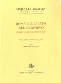 Amedeo De Vincentiis - Roma e il papato nel Medioevo - I : Percezioni, scambi, pratiche.