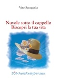 Vito Saragaglia - Nuvole sotto il cappello. Riscopri la tua vita.