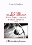 Bruno de Stephanis - Players. NC alla riscossa. Storie di vita, passioni e circoli di tennis.