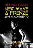 Bruno Casini - New wave a Firenze. Anni in movimento.