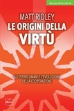 Matt Ridley et Roberto Merlini - Le origini della virtù. Gli istinti umani e l'evoluzione della cooperazione.