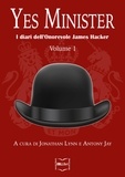Antony Jay et Jonathan Lynn - Yes Minister: I diari dell'Onorevole James Hacker, Volume I.