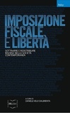 Daniele Velo Dalbrenta et  Aa.vv. - Imposizione fiscale e libertà - Sottrarre e ridistribuire risorse nella società contemporanea.