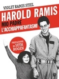 Violet Ramis Stiel - Harold Ramis, mio padre l'acchiappafantasmi.