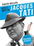 David Bellos - Vita e arte di Jacques Tati.