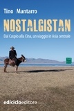 Tino Mantarro - Nostalgistan - Dal Caspio alla Cina, un viaggio in Asia centrale.