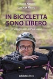 Simone Masotti et Max Mauro - In bicicletta sono libero - In viaggio con il Parkinson.