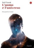 Neil Turok et Libero Sosio - L'uomo e l'universo. Dai quanti al cosmo.