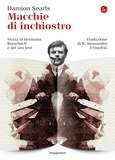 Damion Searls - Macchie di inchiostro - Storia di Hermann Rorschach e del suo test.
