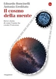 Edoardo Boncinelli et Antonio Ereditato - Il cosmo della mente - Breve storia di come l'uomo ha creato l'universo.