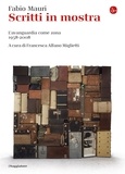 Fabio Mauri et Francesca Alfano Miglietti - Scritti in mostra - L'avanguardia come zona 1958-2008.
