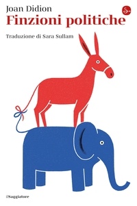 Joan Didion et Sara Sullam - Finzioni politiche.