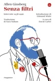 Allen Ginsberg et Edmund White - Senza filtri - Interviste 1958-1996. A cura di David Carter, Introduzione di Edmund White.