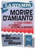 Silvana Mossano et Michele Brambilla (introduzione) - Morire d'amianto. Il caso Eternit: la fabbrica, le vittime, la giustizia..