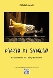 Silvia Locati - Diario di Shaolin - Un'avventura tra i kung fu masters.