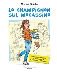 Marina Sambo - Lo champignon sul mocassino - Esperienze semiserie di un'insegnante in "equilibrio precario".