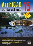 Pietro Spampatti et Roberto Corona - ArchiCAD 15 - Guida all’uso.