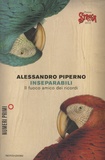 Alessandro Piperno - Inseparabili - Il fuoco amico dei ricordi.