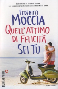 Federico Moccia - Quell'attimo di felicità sei tu.