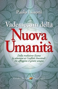 Paolo Lissoni - Vademecum della Nuova Umanità - Dalla tradizione Essena la soluzione ai Conflitti Ancestrali che affliggono il genere umano.