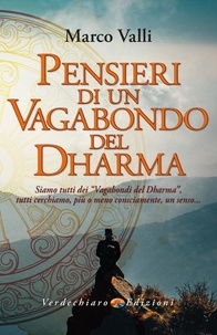 Marco Valli - Pensieri di un Vagabondo del Dharma - Siamo tutti dei “vagabondi del dharma, tutti cerchiamo, più o meno consciamente, un senso….