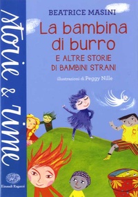 Beatrice Masini - La bambina di burro - E altre storie di bambini strani.