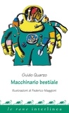Guido Quarzo et Federico Maggioni - Macchinario bestiale.