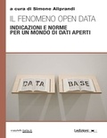 Simone Aliprandi - Il fenomeno open data - Indicazioni e norme per un mondo di dati aperti.