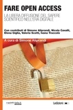 Simone Aliprandi et Nicola Cavalli - Fare Open Access - La libera diffusione del sapere scientifico nell’era digitale.