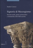 Sandro Carocci - Signorie di Mezzogiorno - Società rurali, poteri aristocratici e monarchia (XII-XIII secolo).