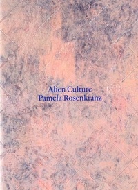 Pamela Rosenkranz - Alien Culture.